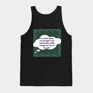 It’s kinda funny you thought this was water Tank Top